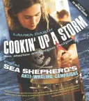 Vaříme jako o život: Příběhy a recepty z kampaní Sea Shepherd proti velrybářům - Cookin' Up a Storm: Stories and Recipes from Sea Shepherd's Anti-Whaling Campaigns