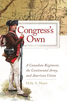 Vlastní kongres, 73: Kanadský pluk, kontinentální armáda a americká unie - Congress's Own, 73: A Canadian Regiment, the Continental Army, and American Union