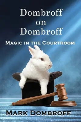 Dombroff o Dombroffovi: Kouzla v soudní síni - Dombroff On Dombroff: Magic in the Courtroom