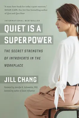 Ticho je superschopnost: Tajné přednosti introvertů na pracovišti - Quiet Is a Superpower: The Secret Strengths of Introverts in the Workplace