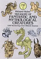 Pokladnice fantastických a mytologických bytostí: 1 087 vyobrazení z historických pramenů. - Treasury of Fantastic and Mythological Creatures: 1,087 Renderings from Historic Sources