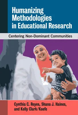 Humanizační metodologie ve výzkumu vzdělávání: V centru zájmu nedominantních komunit - Humanizing Methodologies in Educational Research: Centering Non-Dominant Communities