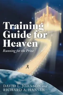 Průvodce výcvikem pro nebe: Běžet za odměnou - Training Guide for Heaven: Running for the Prize