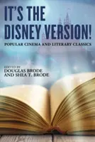 To je Disneyho verze! Populární kinematografie a literární klasika - It's the Disney Version!: Popular Cinema and Literary Classics