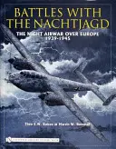 Bitvy s Nachtjagd:: Noční letecká válka nad Evropou 1939-1945 - Battles with the Nachtjagd:: The Night Airwar Over Europe 1939-1945
