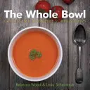 Celá mísa: Bezlepkové polévky a dušená jídla bez mléčných výrobků - The Whole Bowl: Gluten-Free, Dairy-Free Soups & Stews