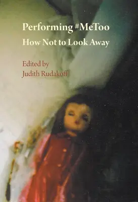 Performing #Metoo: Jak se nedívat jinam - Performing #Metoo: How Not to Look Away