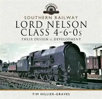 Southern Railway, Lord Nelson Class 4-6-0s: Jejich konstrukce a vývoj - Southern Railway, Lord Nelson Class 4-6-0s: Their Design and Development