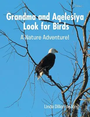 Babička a Aqelesiya hledají ptáky: Dobrodružství v přírodě! - Grandma and Aqelesiya Look for Birds: A Nature Adventure!