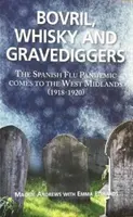 Bovril, whisky a hrobníci - Pandemie španělské chřipky ve West Midlands (1918-1920) - Bovril,Whisky and Gravediggers - The Spanish Flue Pandemic comes to the West Midlands (1918-1920)
