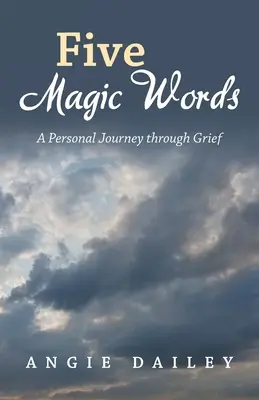 Pět kouzelných slov: Osobní cesta smutkem - Five Magic Words: A Personal Journey Through Grief