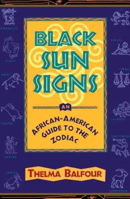 Černá sluneční znamení: Průvodce zvěrokruhem pro Afroameričany - Black Sun Signs: An African-American Guide to the Zodiac