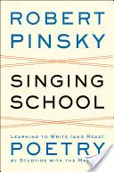 Škola zpěvu: Učíme se psát (a číst) poezii studiem u mistrů - Singing School: Learning to Write (and Read) Poetry by Studying with the Masters