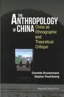 Antropologie Číny: Čína jako etnografická a teoretická kritika - Anthropology of China, The: China as Ethnographic and Theoretical Critique