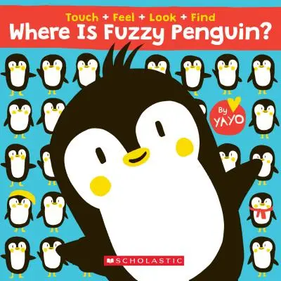 Kde je tučňák Fuzzy? a Touch, Feel, Look, and Find Book! - Where Is Fuzzy Penguin? a Touch, Feel, Look, and Find Book!