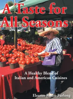 Chuť pro všechna roční období: Zdravá směs italské a americké kuchyně. - A Taste for all Seasons: A Healthy Blend of Italian and American Cuisines