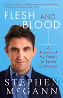 Tělo a krev - Historie mé rodiny v sedmi nemocech - Flesh and Blood - A History of My Family in Seven Sicknesses