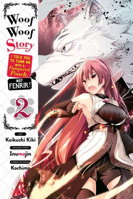 Woof Woof Story: Říkal jsem ti, abys ze mě udělal rozmazleného psíka, ne Fenrira!, Vol. 2 (Manga) - Woof Woof Story: I Told You to Turn Me Into a Pampered Pooch, Not Fenrir!, Vol. 2 (Manga)