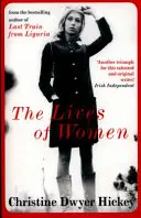 Životy žen (Hickey Christine Dwyer (Autor)) - Lives of Women (Hickey Christine Dwyer (Author))