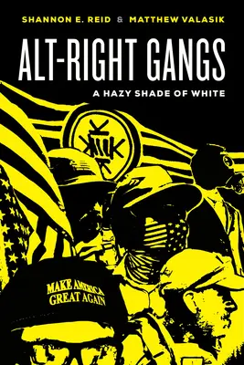 Alt-pravicové gangy: Mlhavý odstín bílé - Alt-Right Gangs: A Hazy Shade of White