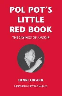 Pol Potova malá červená knížka: Angkarovy výroky - Pol Pot's Little Red Book: The Sayings of Angkar