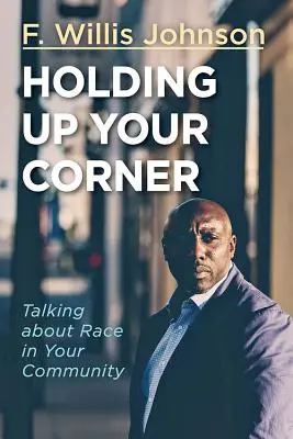 Držte si svůj koutek: Mluvit o rase ve vaší komunitě - Holding Up Your Corner: Talking about Race in Your Community