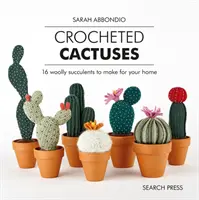 Háčkované kaktusy: 16 vlněných sukulentů, které si můžete vyrobit pro svůj domov. - Crocheted Cactuses: 16 Woolly Succulents to Make for Your Home
