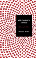 Merleau-Ponty a Bůh: Svěcení prázdnoty - Merleau-Ponty and God: Hallowing the Hollow