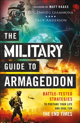 Vojenský průvodce Armagedonem: Vyzkoušené strategie, jak připravit svůj život a duši na konec světa. - The Military Guide to Armageddon: Battle-Tested Strategies to Prepare Your Life and Soul for the End Times