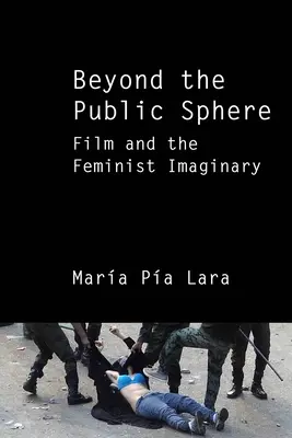 Mimo veřejnou sféru: Film a feministická imaginace - Beyond the Public Sphere: Film and the Feminist Imaginary