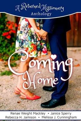 Návrat domů: Antologie navrátivších se misionářů - Coming Home: A Returned Missionary Anthology