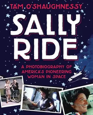 Sally Ride: Fotobiografie americké průkopnice ve vesmíru - Sally Ride: A Photobiography of America's Pioneering Woman in Space