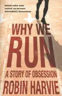 Proč běháme - Příběh o posedlosti - Why We Run - A Story of Obsession