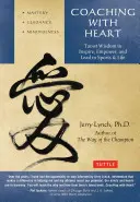 Koučování srdcem: Taoistická moudrost, která inspiruje, posiluje a vede. - Coaching with Heart: Taoist Wisdom to Inspire, Empower, and Lead