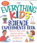 Kniha všech dětských vědeckých experimentů: Vyzkoušejte si svět kolem sebe: vařte led, plavte vodu, měřte gravitaci! - The Everything Kids' Science Experiments Book: Boil Ice, Float Water, Measure Gravity-Challenge the World Around You!