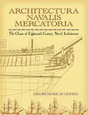 Architectura Navalis Mercatoria: Klasika námořní architektury osmnáctého století. - Architectura Navalis Mercatoria: The Classic of Eighteenth-Century Naval Architecture