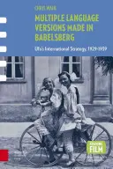 Vícejazyčné verze Made in Babelsberg: Mezinárodní strategie Ufy v letech 1929-1939. - Multiple Language Versions Made in Babelsberg: Ufa's International Strategy, 1929-1939