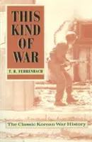 Tento druh války: Klasické dějiny korejské války, vydání k padesátému výročí - This Kind of War: The Classic Korean War History, Fiftieth Anniversary Edition