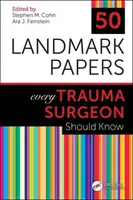 50 přelomových dokumentů, které by měl znát každý úrazový chirurg - 50 Landmark Papers Every Trauma Surgeon Should Know