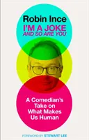 Jsem vtipálek a ty taky: Úvahy o humoru a lidskosti - I'm a Joke and So Are You: Reflections on Humour and Humanity