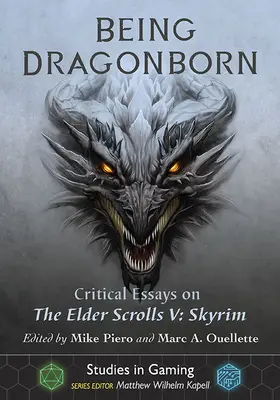 Být dračím rodičem: Elder Scrolls V: Skyrim: Kritické eseje o hře Elder Scrolls V: Skyrim - Being Dragonborn: Critical Essays on the Elder Scrolls V: Skyrim