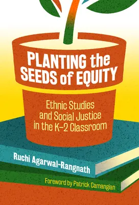 Zasazování semen spravedlnosti: Etnická studia a sociální spravedlnost ve třídách 2. stupně ZŠ - Planting the Seeds of Equity: Ethnic Studies and Social Justice in the K-2 Classroom