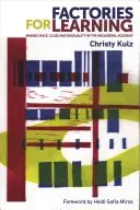 Továrny na učení: Tvorba rasy, třídy a nerovnosti v neoliberální akademii. - Factories for Learning: Making Race, Class and Inequality in the Neoliberal Academy