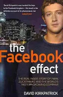 Facebook Effect - Skutečný vnitřní příběh Marka Zuckerberga a nejrychleji rostoucí společnosti na světě - Facebook Effect - The Real Inside Story of Mark Zuckerberg and the World's Fastest Growing Company