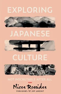 Zkoumání japonské kultury: Japonská kultura a její poznávání. - Exploring Japanese Culture: Not Inscrutable After All