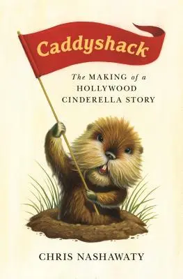 Caddyshack (Caddyshack): (The Making of a Hollywood Cinderella Story: The Making of a Hollywood Cinderella Story) - Caddyshack: The Making of a Hollywood Cinderella Story