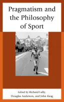 Pragmatismus a filozofie sportu - Pragmatism and the Philosophy of Sport