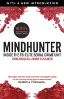 Lovec myšlenek - Uvnitř elitní jednotky FBI pro vyšetřování sériových zločinů (nyní seriál Netflixu) - Mindhunter - Inside the FBI Elite Serial Crime Unit (Now A Netflix Series)