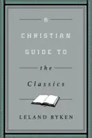 Křesťanský průvodce klasiky - A Christian Guide to the Classics