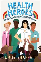 Zdravotní hrdinové: Lidé, kteří se postarali o svět - Health Heroes: The People Who Took Care of the World